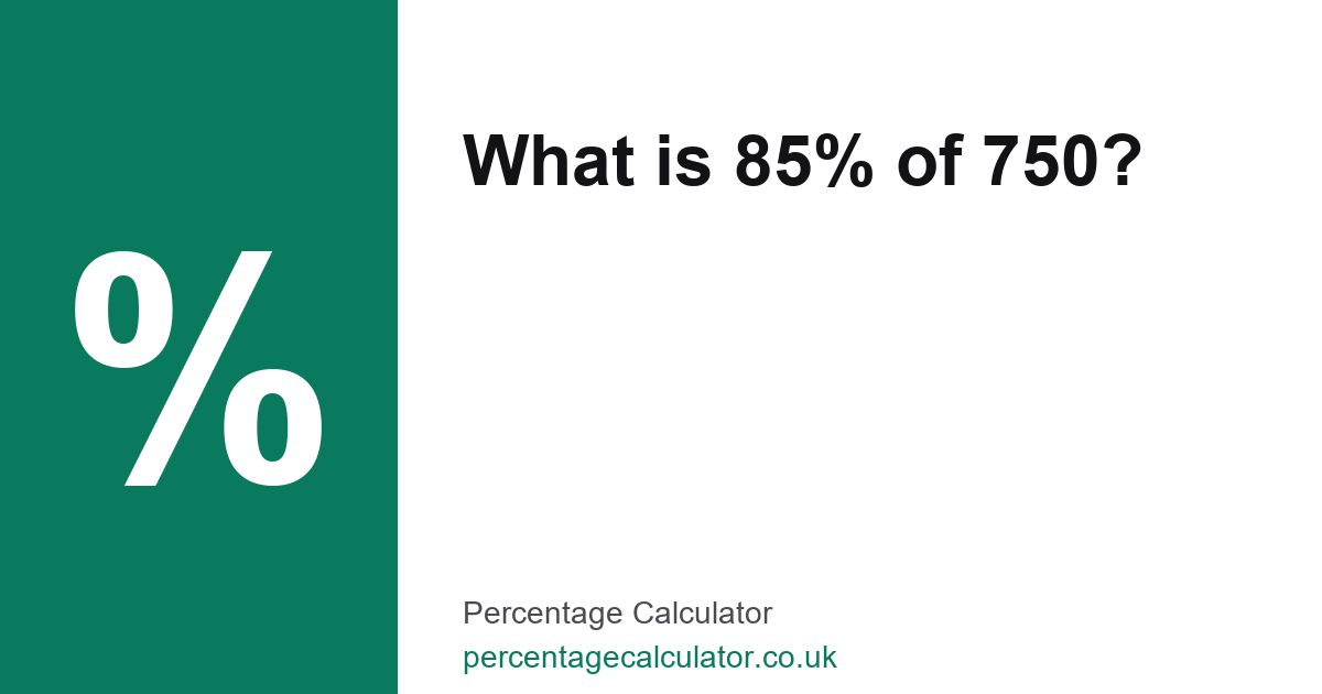What is 85% of 750? — UK Percentage Calculator